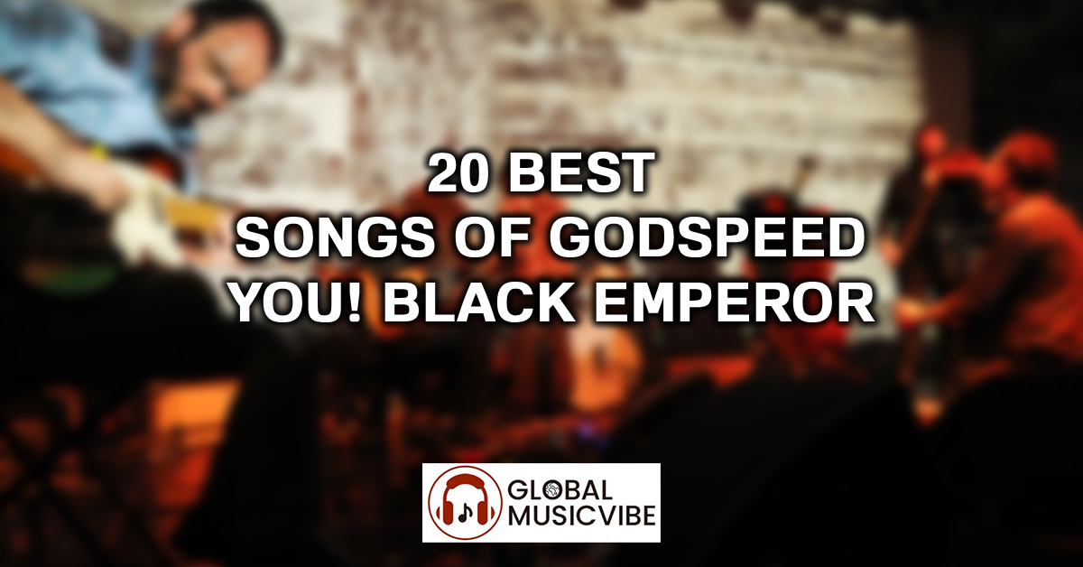 20 Best Songs of Godspeed You! Black Emperor featured image