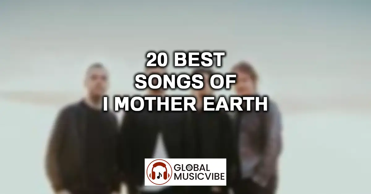 20 Best Songs of I Mother Earth featured image