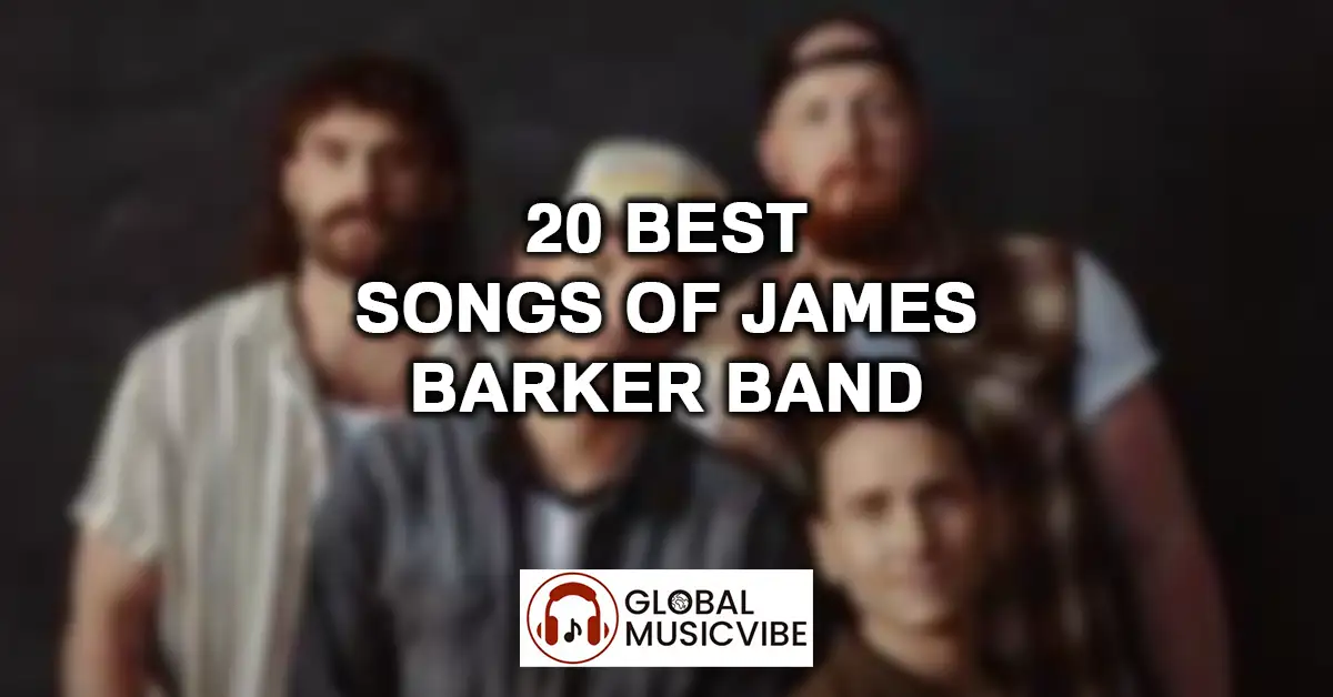 20 Best Songs of James Barker Band featured image