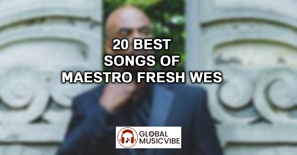 20 Best Songs of Maestro Fresh Wes featured image