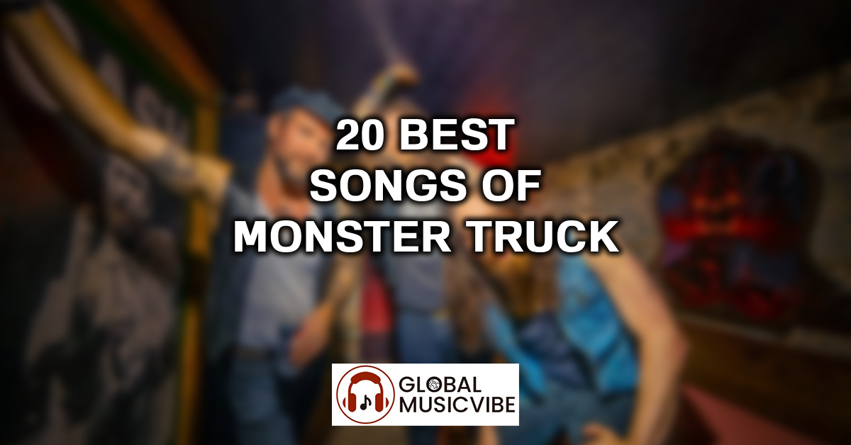 20 Best Songs of Monster Truck featured image