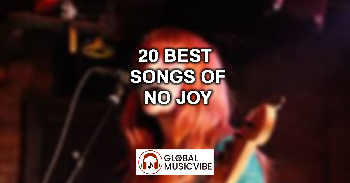 20 Best Songs of No Joy featured image