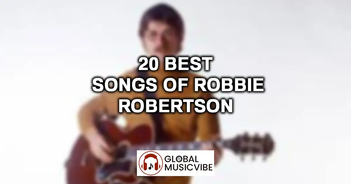 20 Best Songs of Robbie Robertson featured image