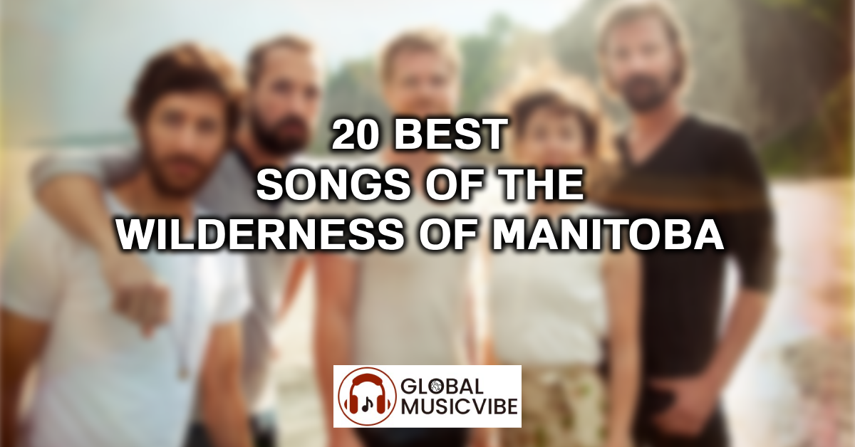 20 Best Songs of The Wilderness of Manitoba featured image