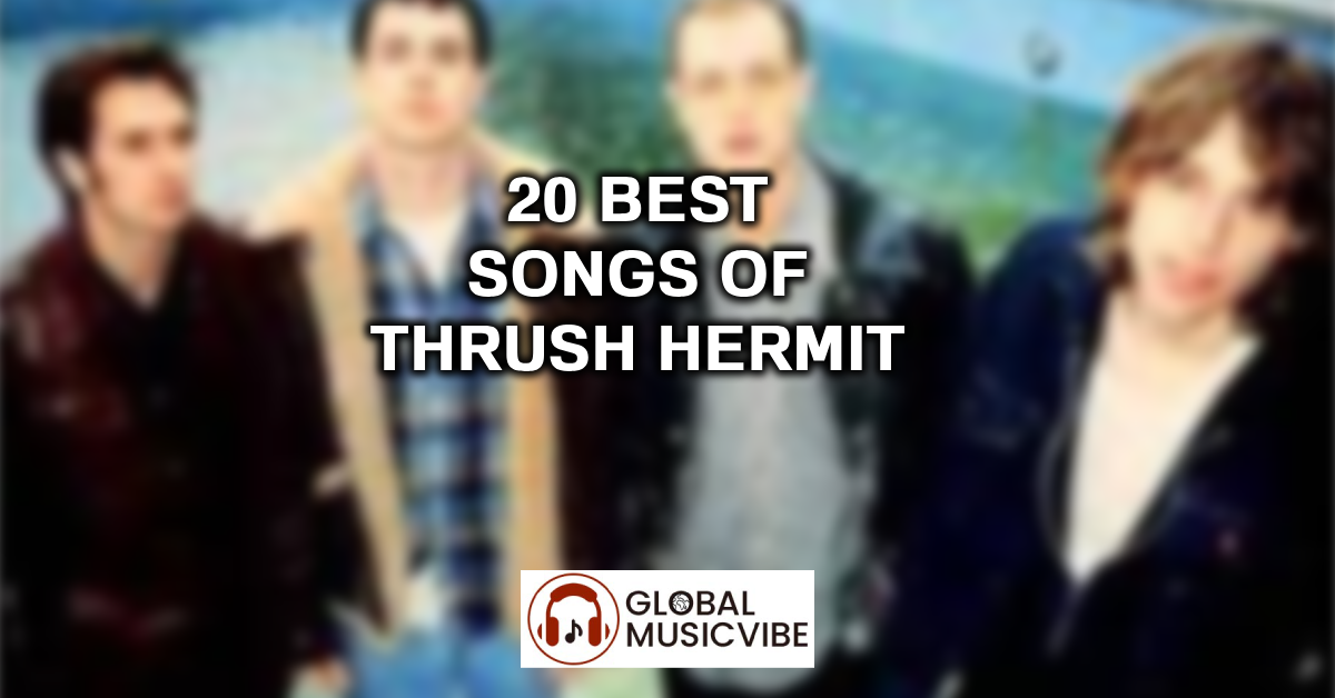 20 Best Songs of Thrush Hermit featured image