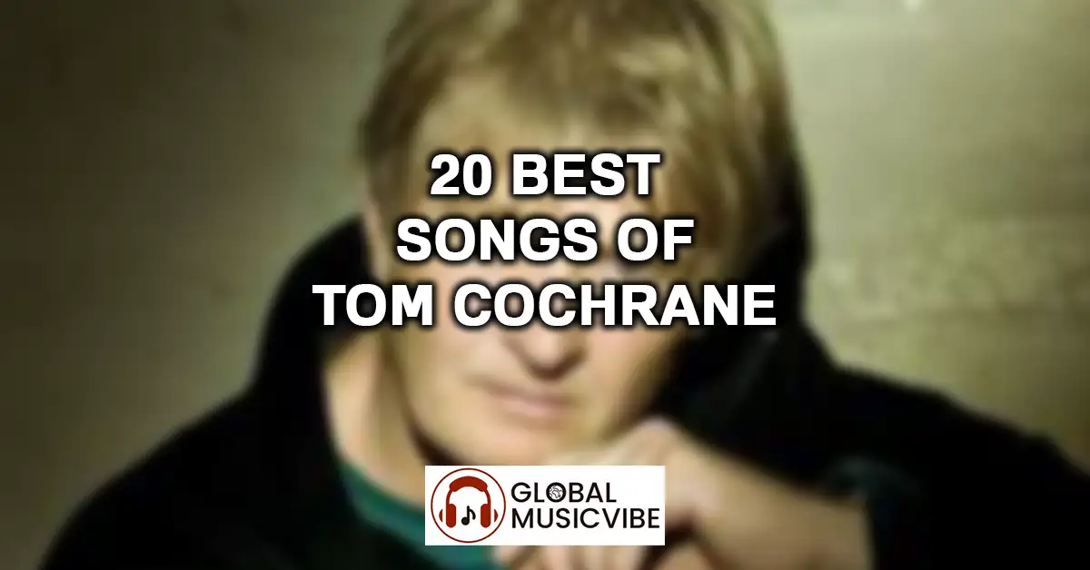 20 Best Songs of Tom Cochrane featured image