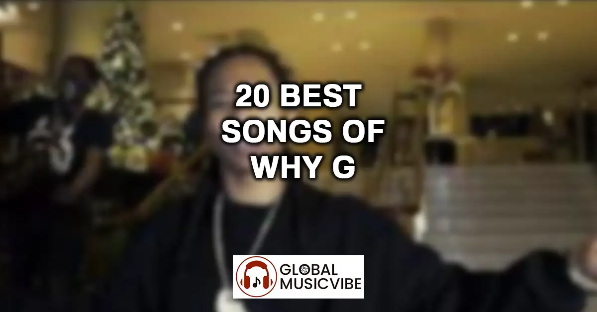 20 Best Songs of Why G featured image