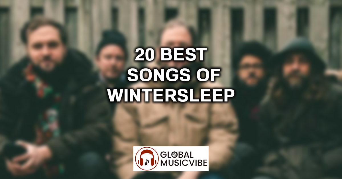 20 Best Songs of Wintersleep featured image