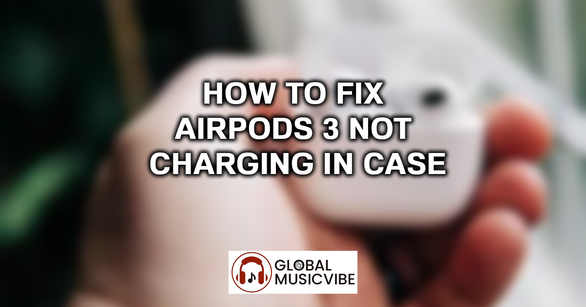 How to Fix AirPods 3 Not Charging in Case featured image