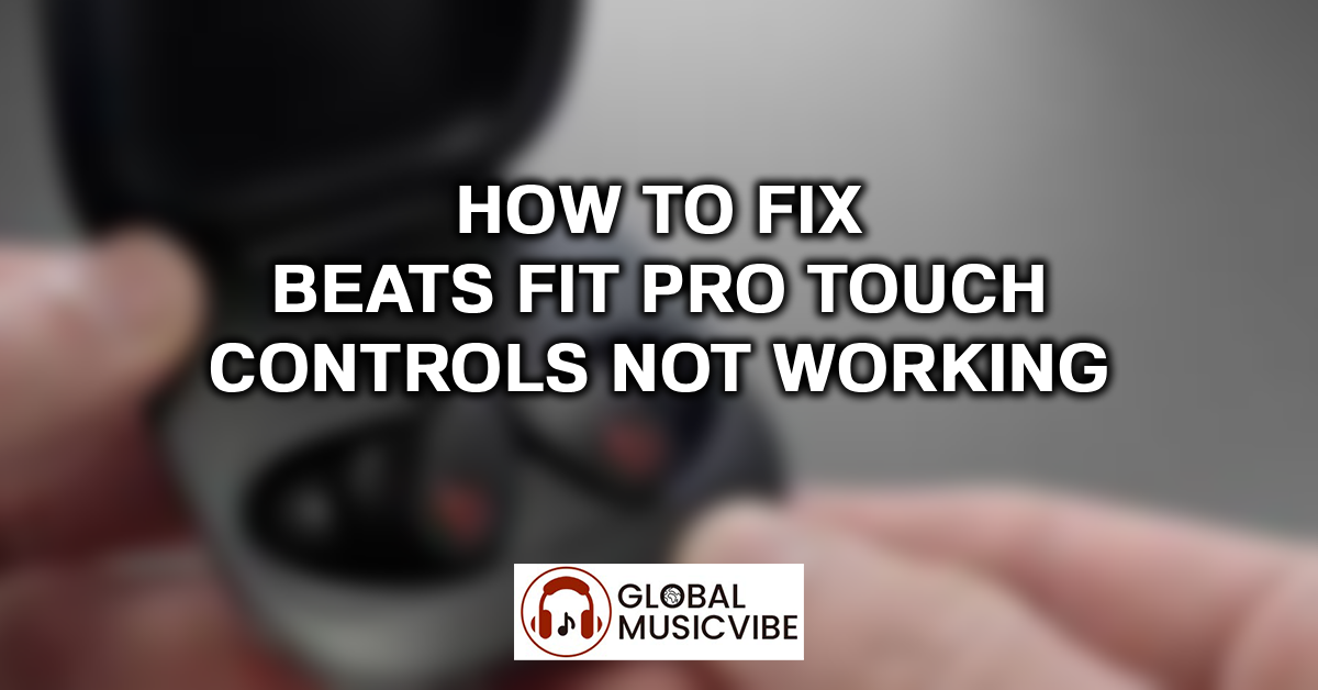 How to Fix Beats Fit Pro Touch Controls Not Working featured image