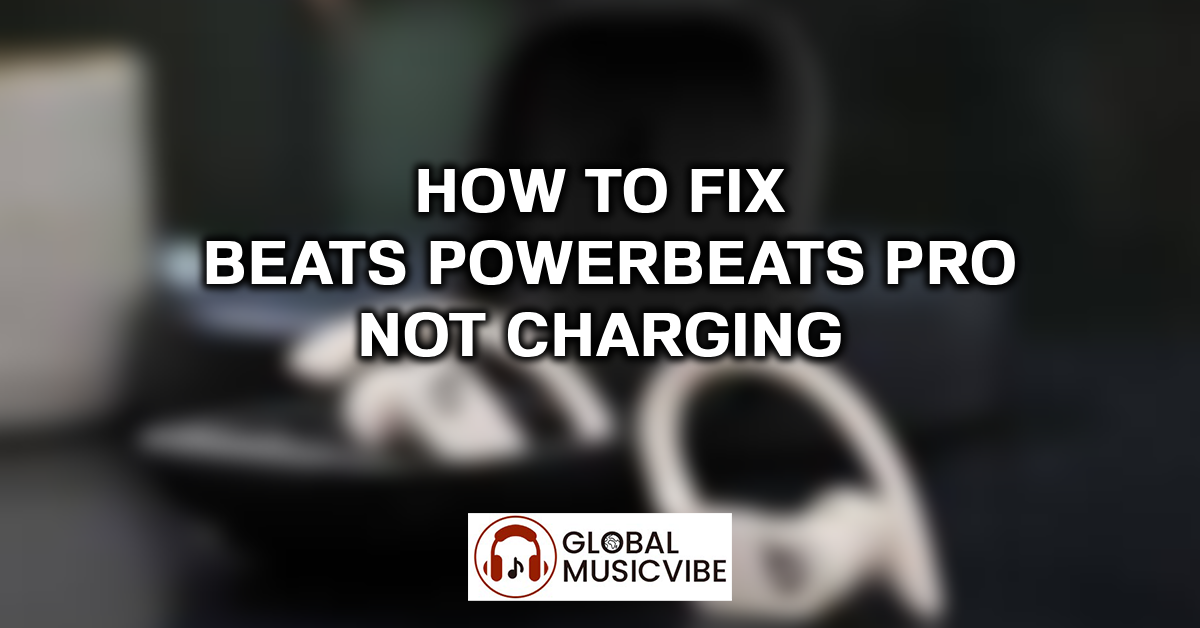 How to Fix Beats Powerbeats Pro Not Charging featured image
