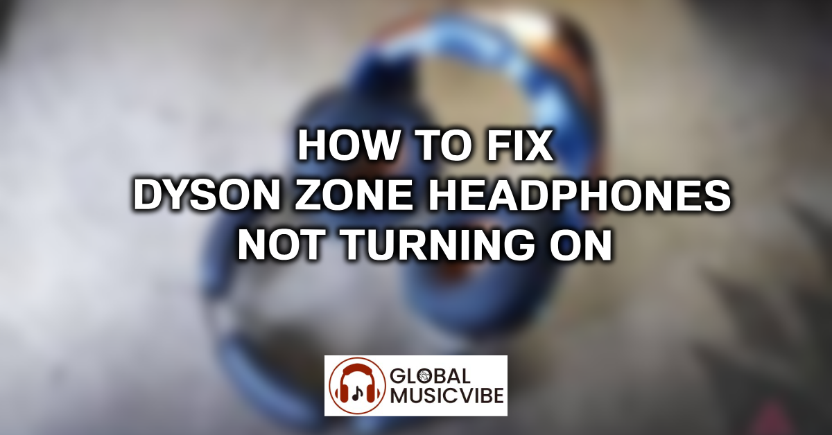 How to Fix Dyson Zone Headphones Not Turning On featured image