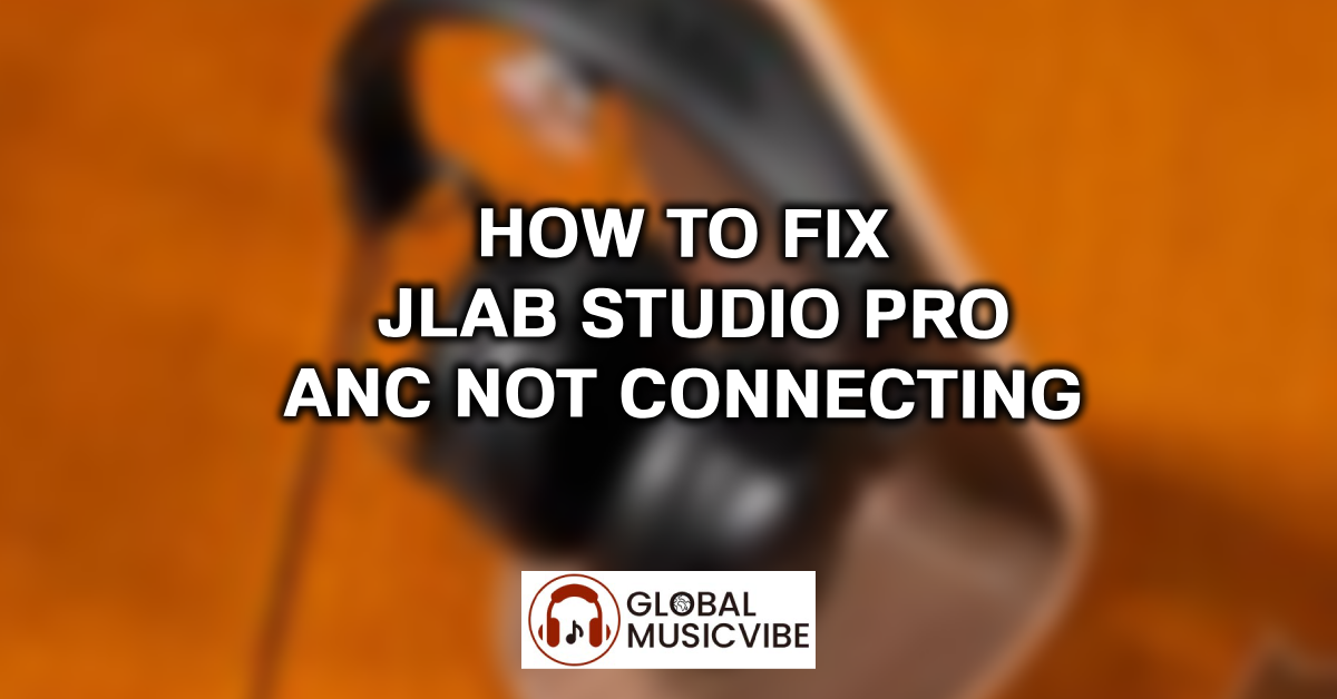 How to Fix JLab Studio Pro ANC Not Connecting featured image