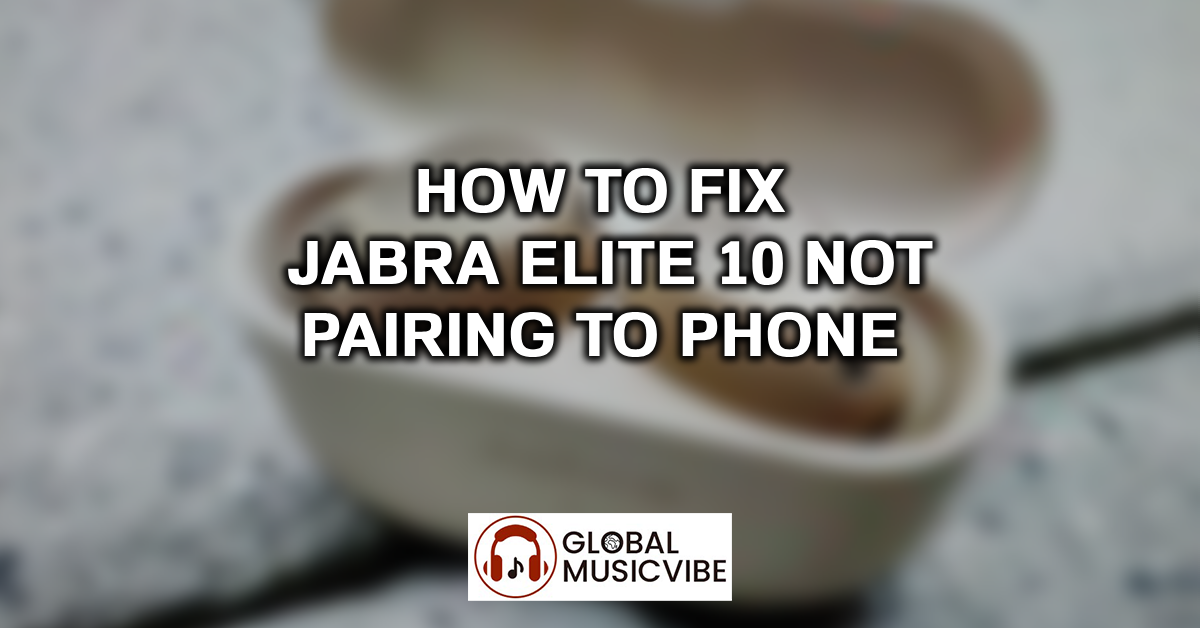How to Fix Jabra Elite 10 Not Pairing to Phone featured image