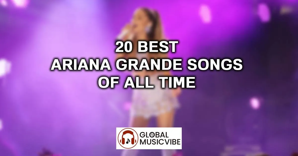 20-Best-Ariana-Grande-Songs-of-All-Time.jpg