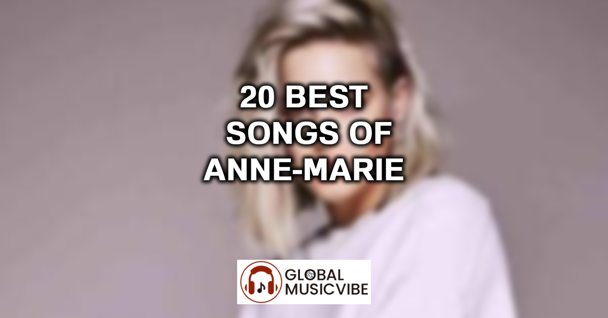 20 Best Songs of Anne-Marie featured image