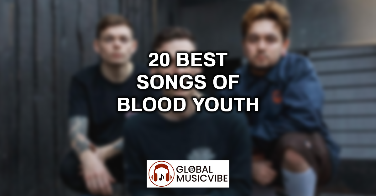 20 Best Songs of Blood Youth featured image