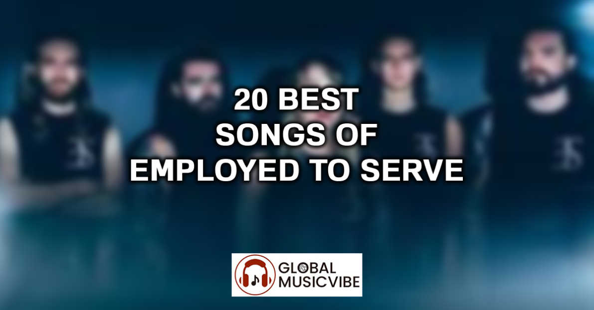 20 Best Songs of Employed to Serve featured image