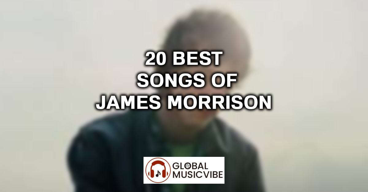 20 Best Songs of James Morrison featured image