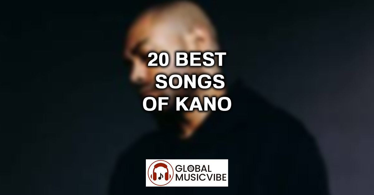 20 Best Songs of Kano featured image