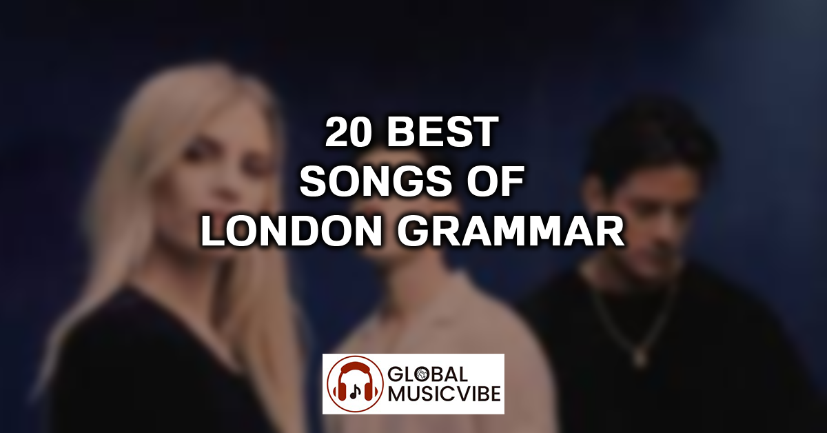 20 Best Songs of London Grammar featured image