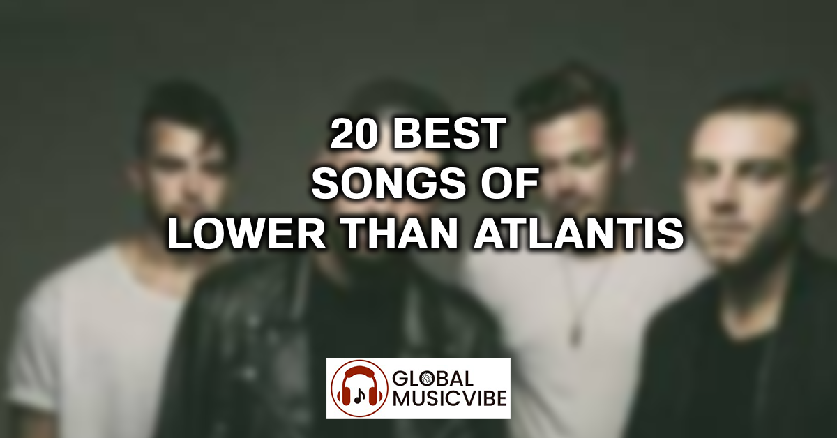 20 Best Songs of Lower Than Atlantis featured image