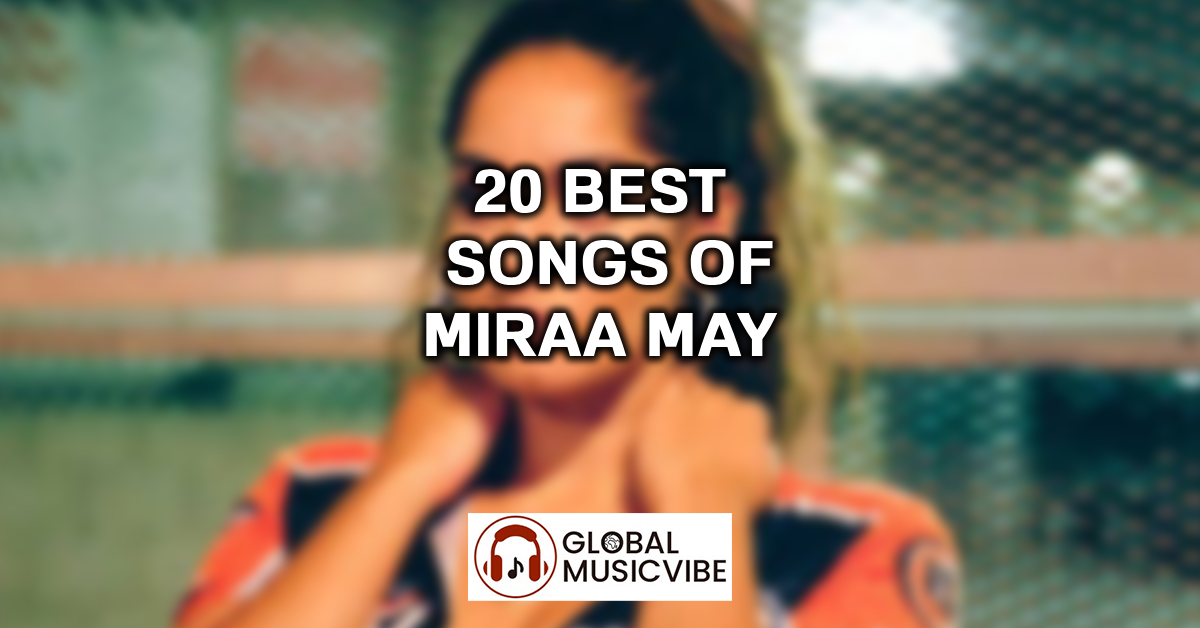 20 Best Songs of Miraa May featured image