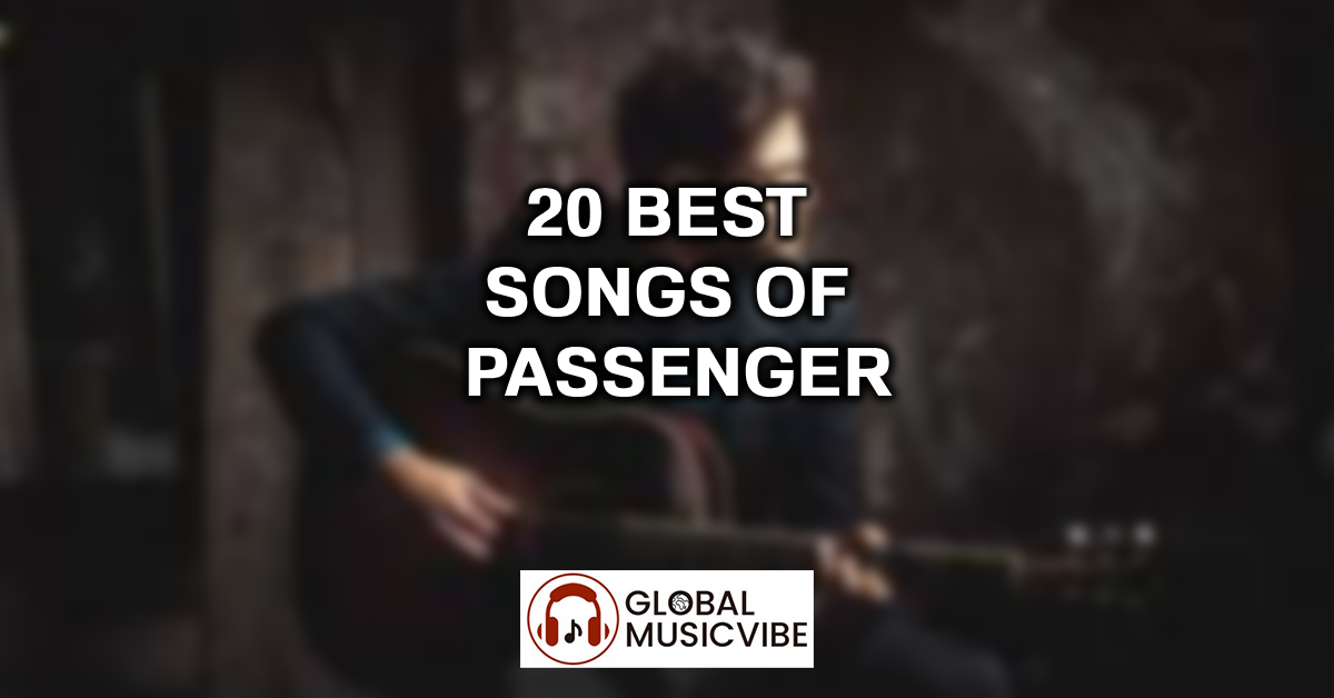 20 Best Songs of Passenger featured image