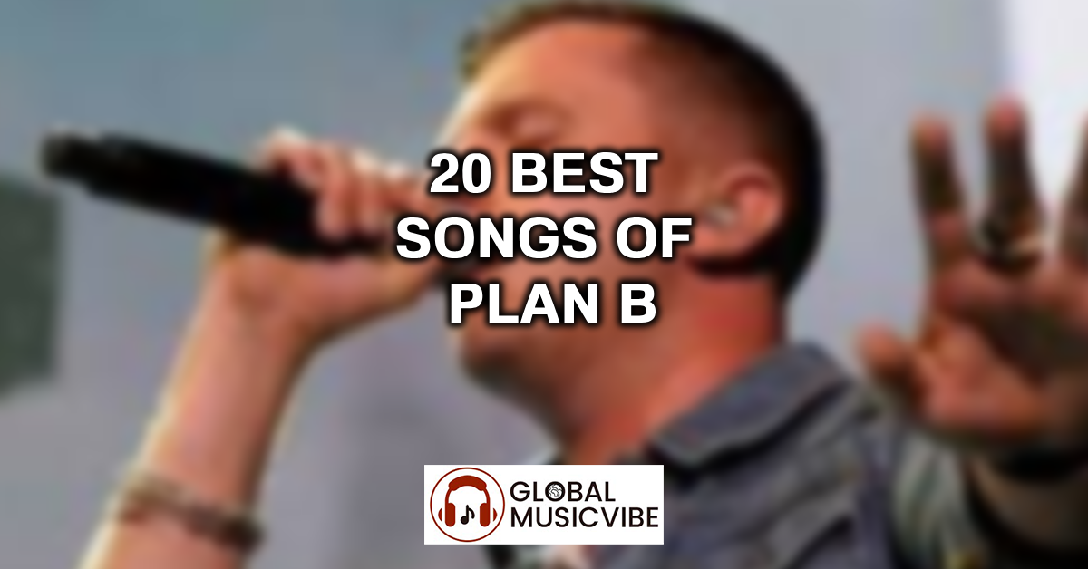 20 Best Songs of Plan B featured image