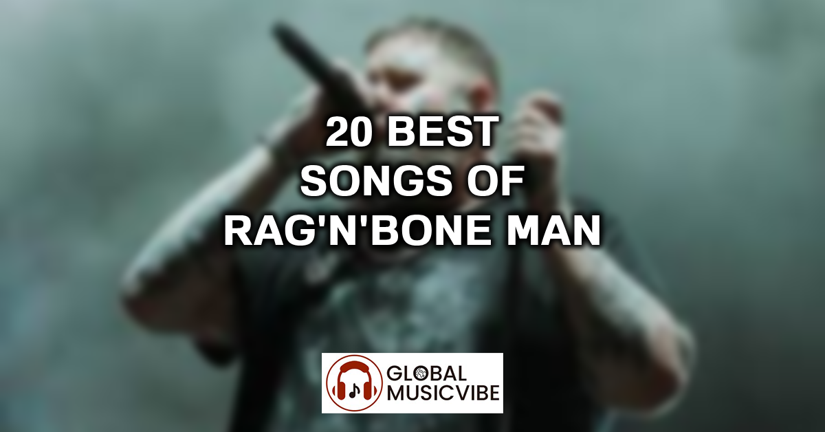20 Best Songs of Rag’n’Bone Man featured image
