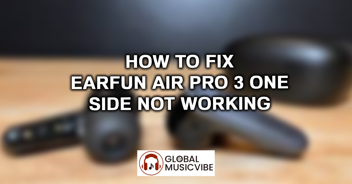 How to Fix EarFun Air Pro 3 One Side Not Working featured image