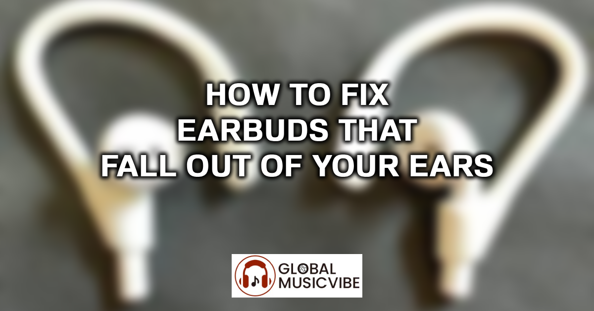 How to Fix Earbuds That Fall Out of Your Ears featured image