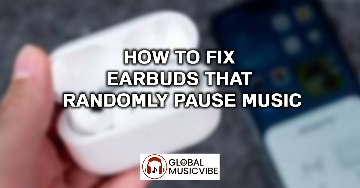 How to Fix Earbuds That Randomly Pause Music featured image