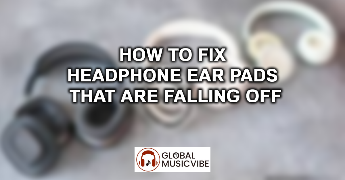 How to Fix Headphone Ear Pads That Are Falling Off featured image