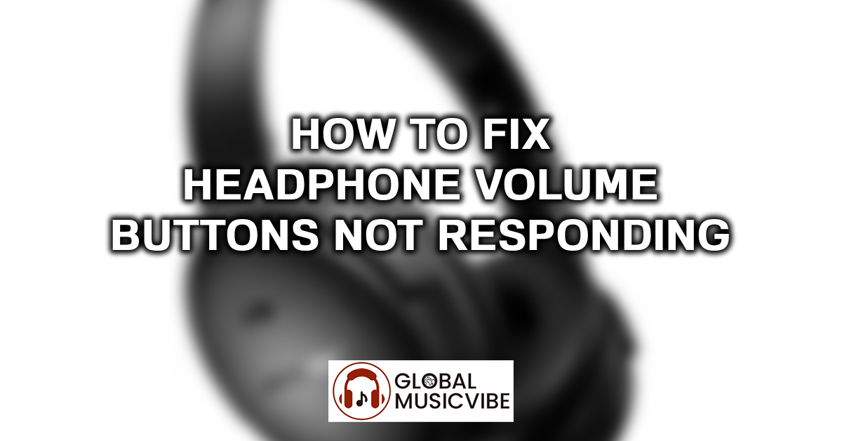How to Fix Headphone Volume Buttons Not Responding featured image