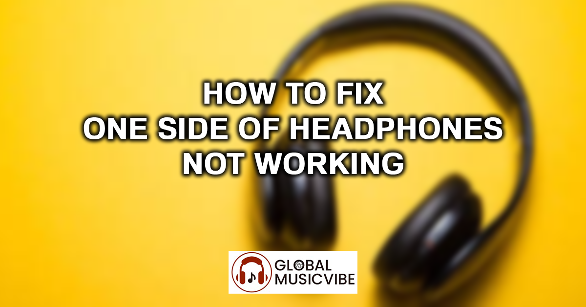How to Fix One Side of Headphones Not Working featured image