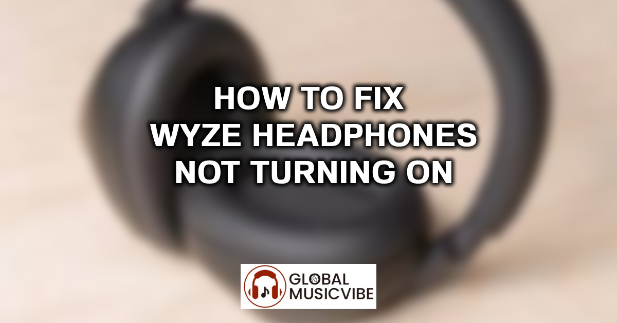 How to Fix Wyze Headphones Not Turning On featured image