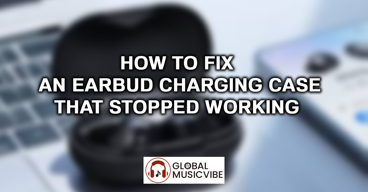 How to Fix an Earbud Charging Case That Stopped Working featured image