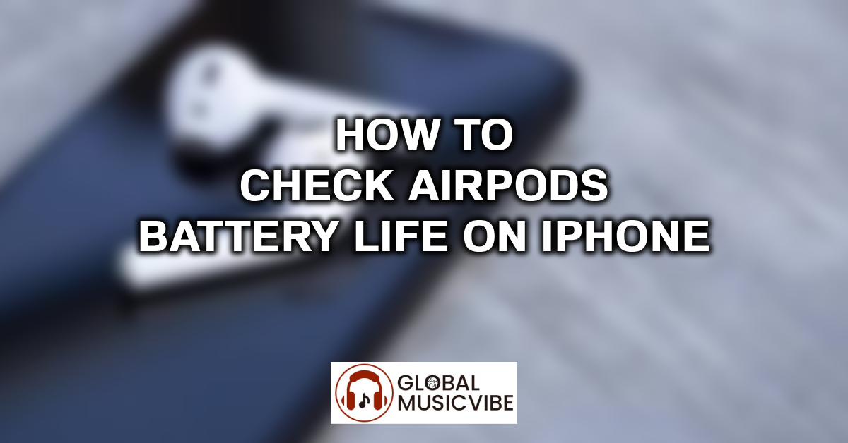 How to Check AirPods Battery Life on iPhone featured image
