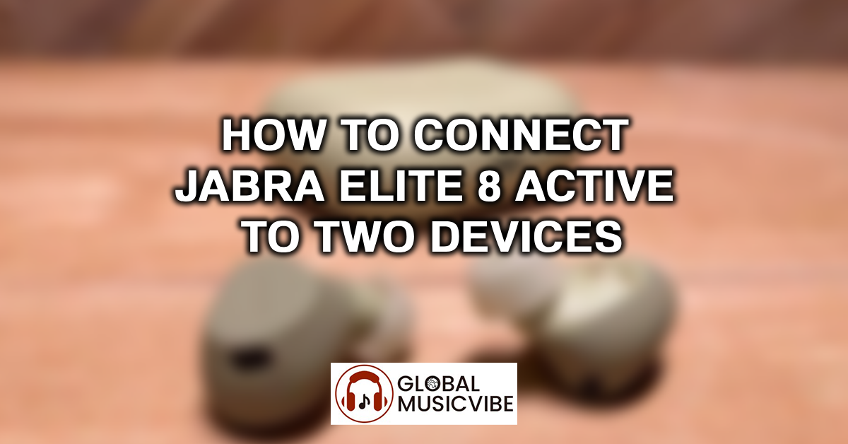 How to Connect Jabra Elite 8 Active to Two Devices featured image