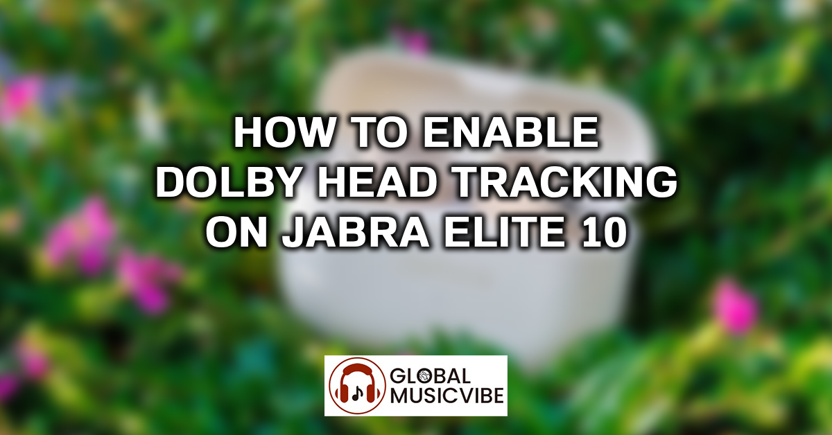 How to Enable Dolby Head Tracking on Jabra Elite 10 featured image
