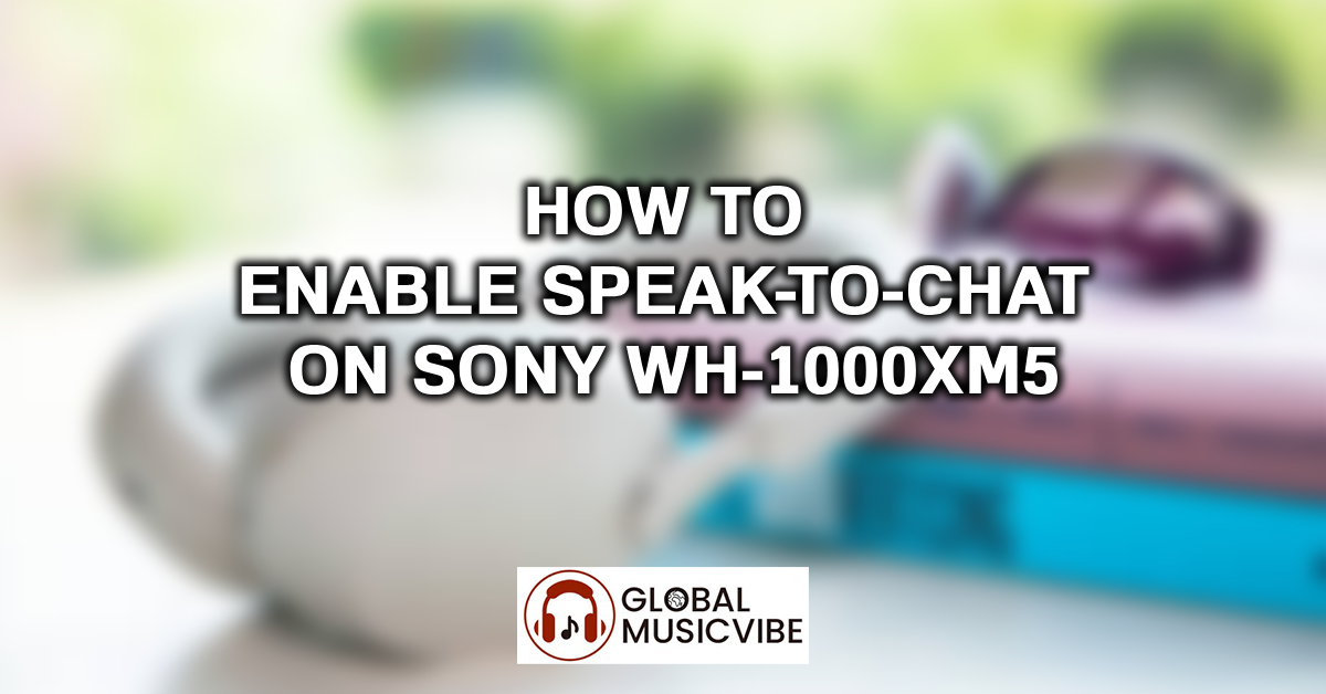 How to Enable Speak-to-Chat on Sony WH-1000XM5 featured image