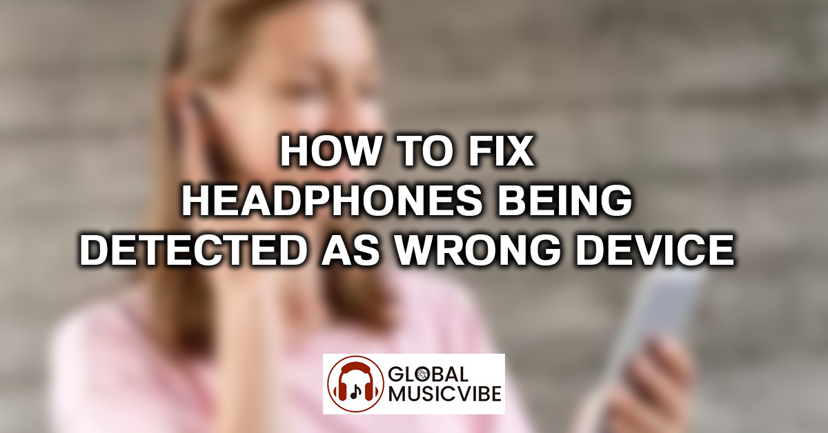 How to Fix Headphones Being Detected as Wrong Device featured image