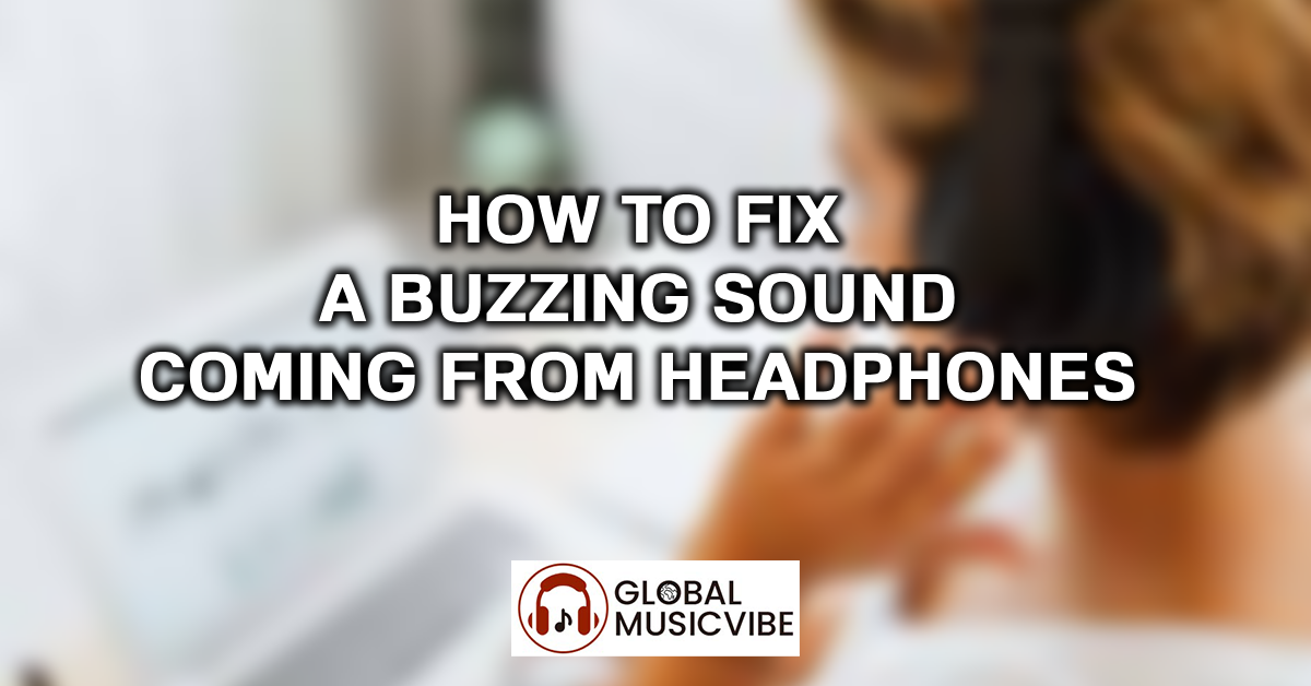 How to Fix a Buzzing Sound Coming from Headphones featured image
