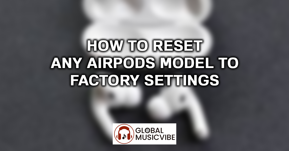 How to Reset Any AirPods Model to Factory Settings featured image