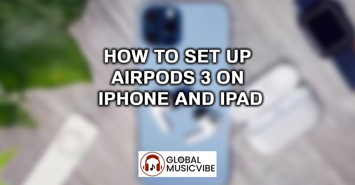 How to Set Up AirPods 3 on iPhone and iPad featured image