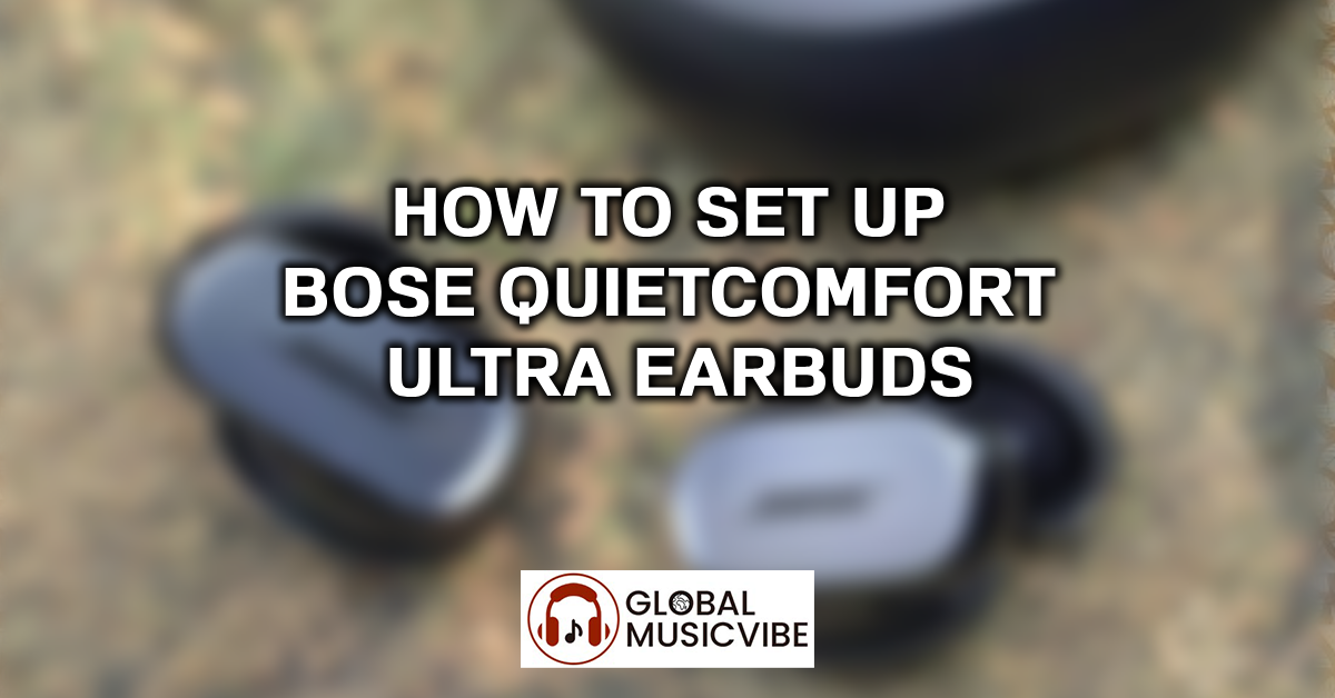 How to Set Up Bose QuietComfort Ultra Earbuds featured image