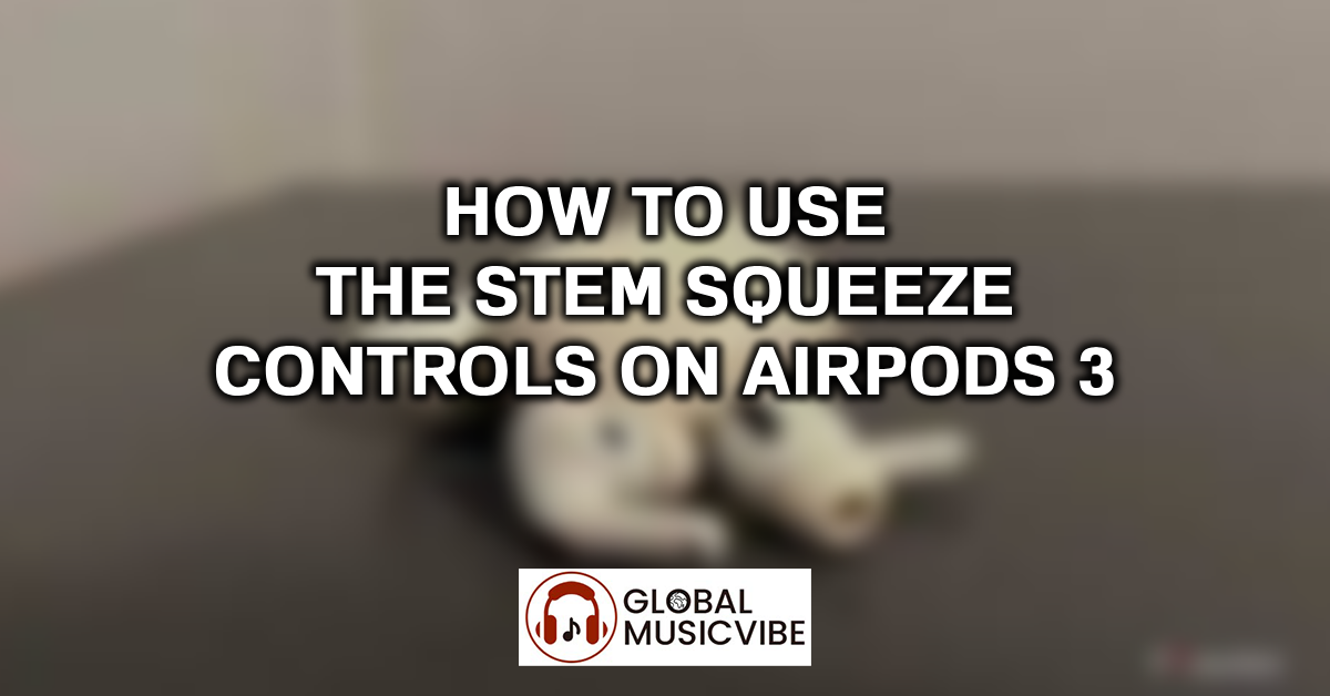 How to Use the Stem Squeeze Controls on AirPods 3 featured image