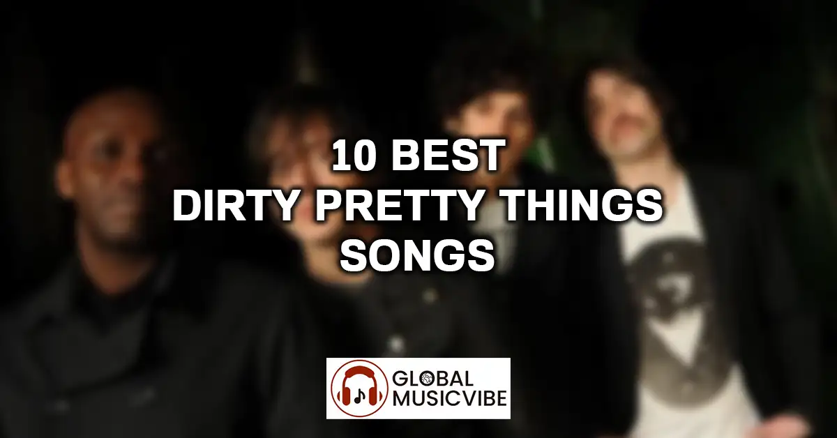 10 Best Dirty Pretty Things Songs featured image