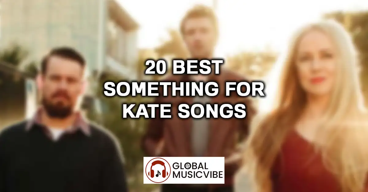 20 Best Something for Kate Songs featured image